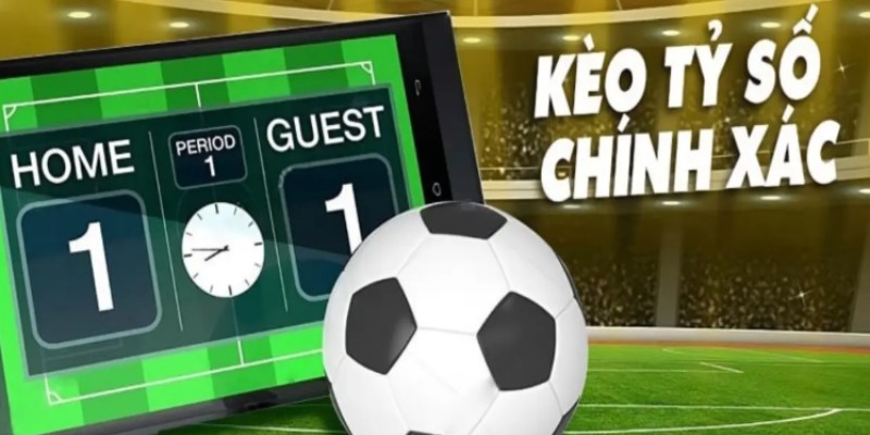 Kèo tỷ số chính xác là kèo cược quan trọng người chơi cần biết khi cá cược